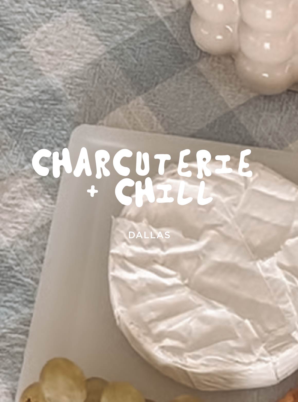 charcuterie + chill | 4.23.23 | Dallas